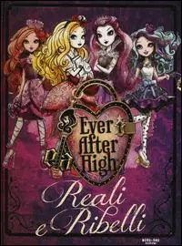 Offerta Speciale Reali e ribelli. Ever After High