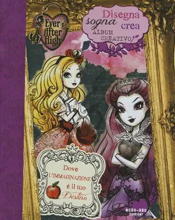 Sconto Disegna, sogna, crea. Album creativo. Ever After High