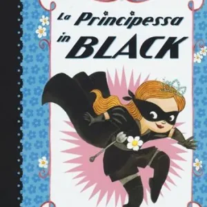 La principessa in black. Ediz. illustrata Offerta Lampo