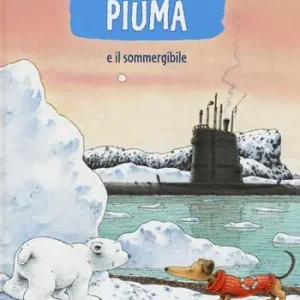Compra Oggi Stesso Piuma e il sommergibile. Ediz. a colori