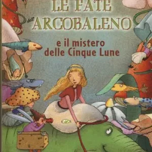 Le fate dell‘Arcobaleno e il mistero delle Cinque Lune Ultimissimo Modello