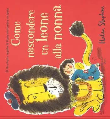 Come nascondere un leone alla nonna. Ediz. illustrata Offerta Lampo