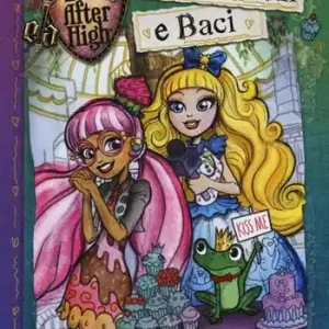 Soddisfatti O Rimborsati Incantesimi e baci. Ever After High