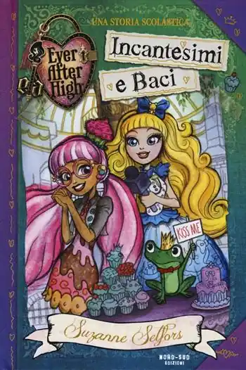 Soddisfatti O Rimborsati Incantesimi e baci. Ever After High