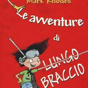 Le avventure di Lungobraccio. Ediz. illustrata Prezzo Basso