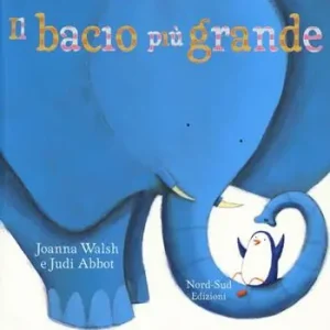 Il bacio più grande. Ediz. illustrata Acquista Ora