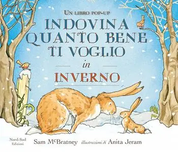 Indovina quanto bene ti voglio in inverno. Libro pop-up. Ediz. illustrata Subito Disponibile