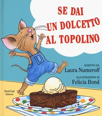 Consegna Rapida Se dai un dolcetto a un topolino. Ediz. a colori