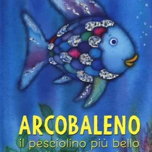 Di Tendenza Arcobaleno, il pesciolino più bello di tutti i mari. Ediz. a colori