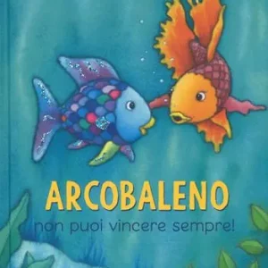 Arcobaleno non puoi vincere sempre! Ediz. a colori Nuova Collezione