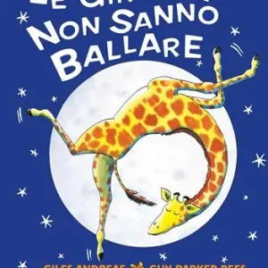Le giraffe non sanno ballare. Ediz. a colori Popolare