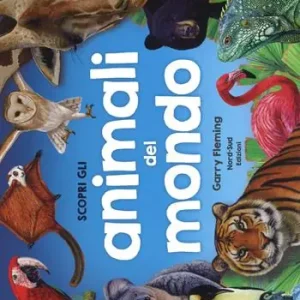 Scopri gli animali del mondo. Ediz. a colori Bestseller