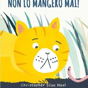 Non lo mangerò mai! Ediz. a colori Soddisfatti O Rimborsati