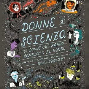 Donne di scienza. 50 donne che hanno cambiato il mondo. Ediz. a colori Reso Gratuito