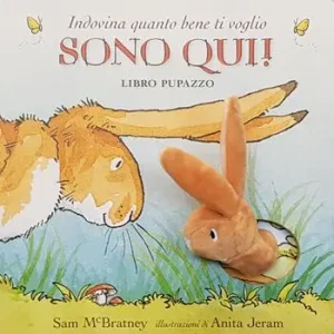 Indovina quanto bene ti voglio. Sono qui! Libro pupazzo. Ediz. a colori Esclusivo