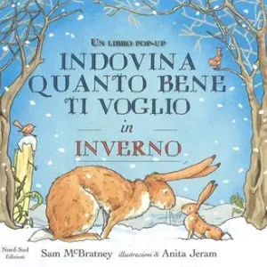 Ultime Pezzi Indovina quanto bene ti voglio in inverno. Libro pop-up. Ediz. a colori