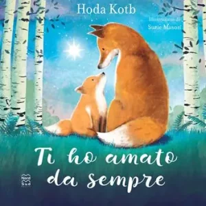 Ti ho amato da sempre. L‘amore più grande è quello della mamma. Ediz. a colori Popolare