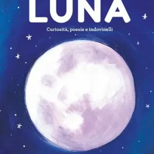 Il grande libro della luna. Curiosità, poesie e indovinelli Soddisfatti O Rimborsati