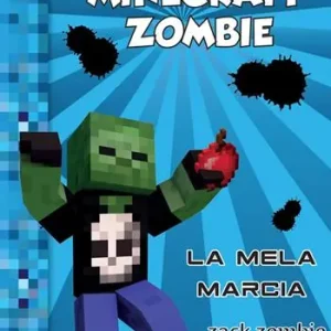 Diario di un Minecraft Zombie. Vol. 10 La mela marcia Soddisfatti O Rimborsati