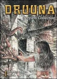 Druuna. Serpieri collection. Vol. 1 Morbus Gravis. Delta Nuovo Arrivo
