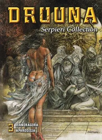 Druuna. Serpieri collection. Vol. 3 Mandragora. Aphrodisia Esclusivo