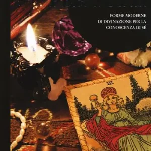 Divinare per tutti. Forme moderne di divinazione per la conoscenza di sé Acquista Ora