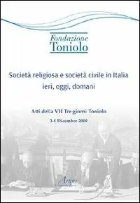 Compra Online Società religiosa e società civile in Italia ieri, oggi, domani. Atti della VII Tre giorni Toniolo
