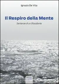 Il respiro della mente. Sentenze di un filosofante Compra Online