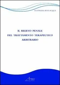 Il rilievo penale del trattamento terapeutico arbitrario Prezzo Conveniente