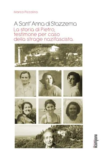 A Sant‘Anna di Stazzema. La storia di Pietro, testimone per caso della strage nazifascista Prezzo Di Fabbrica