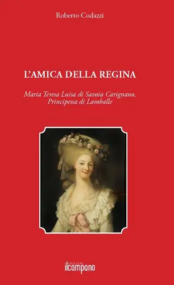 Prezzo Conveniente L‘amica della regina. Maria Teresa Luisa di Savoia Carignano, principessa di Lamballe
