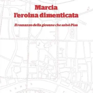 Promo Stagionale Marcia l‘eroina dimenticata. Il romanzo della giovane che salvò Pisa