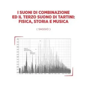 I suoni di combinazione ed il terzo suono di Tartini fisica, storia e musica Offerta Limitata