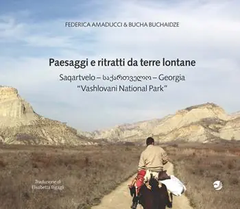 Paesaggi e ritratti da terre lontane Saqartvelo-Georgia «Vashlovani National Park». Ediz. italiana e inglese Ordina Subito