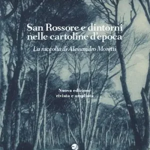 San Rossore e dintorni nelle cartoline d‘epoca. La raccolta di Alessandro Moretti Nuovo Arrivo