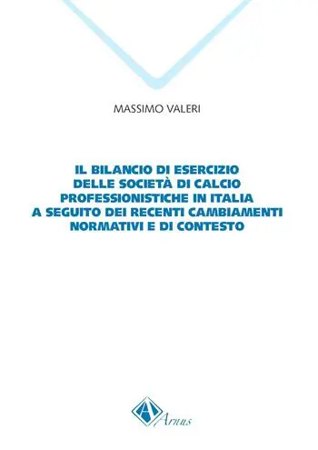 Nuovo Arrivo Il bilancio di esercizio delle società di calcio professionistiche in Italia a seguito dei recenti cambiamenti normativi e di contesto
