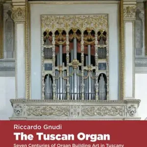 Prezzo Scontato The tuscan organ. Seven centuries of organ building art in Tuscany