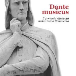 Dante musicus L‘armonia ritrovata nella Divina Commedia Sconto