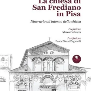 La chiesa di San Frediano in Pisa. Itinerario all‘interno della chiesa Offerta Del Giorno