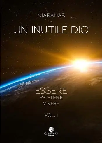 Direttamente Dal Produttore Un inutile Dio. Essere, esistere, vivere. Vol. 1