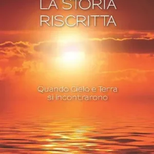 La storia riscritta. Quando Cielo e Terra si incontrarono Scelto Dai Clienti