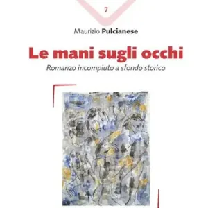 Ordina Subito Le mani sugli occhi. Romanzo incompiuto a sfondo storico