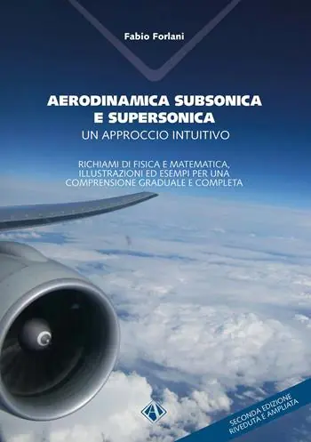Aerodinamica subsonica e supersonica. Un approccio intuitivo. Richiami di fisica e matematica, illustrazioni ed esempi per una comprensione graduale e completa Subito Disponibile