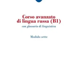 Corso avanzato di lingua russa (B1). Con glossario di linguistica Professionale