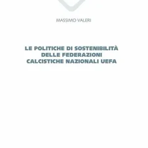 Acquista Ora Le politiche di sostenibilità delle federazioni calcistiche nazionali UEFA