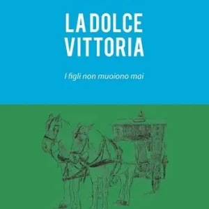 La dolce vittoria. I figli non muoiono mai Quantità Limitata