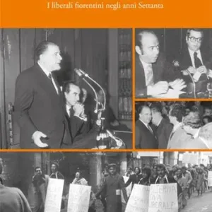 Firenze e oltre. I liberali fiorentini negli anni Settanta Prezzo Di Fabbrica