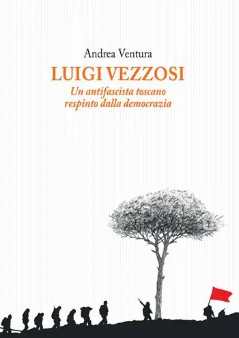 Prezzo Conveniente Luigi Vezzosi. Un antifascista toscano respinto dalla democrazia