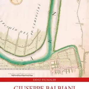 Economico Giuseppe Balbiani 1767-1851. Da Pont‘ ad Era a Napoleone e ritorno a Pontedera