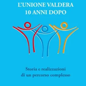 L‘Unione Valdera 10 anni dopo. Storia e realizzazioni di un percorso complesso Quantità Limitata